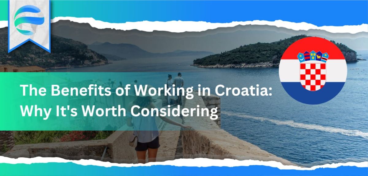 The Benefits of Working in Croatia: Why It's Worth Considering